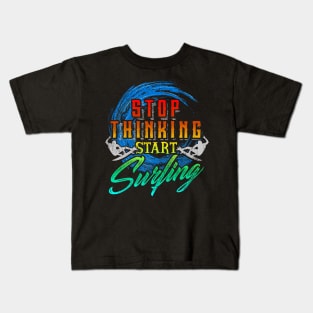 Stop Thinking Start Surfing Kids T-Shirt